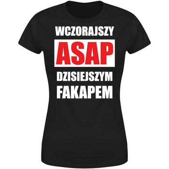 Wczorajszy ASAP dzisiejszym FAKAPEM Koszulka damska prezent