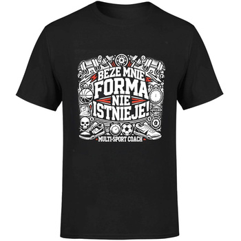 Beze mnie forma nie istnieje! Multi sport coach Koszulka męska prezent