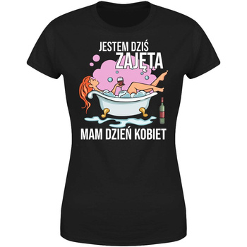 Jestem dziś zajęta mam dzień kobiet Koszulka damska prezent